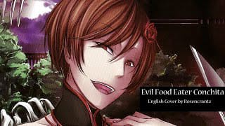 Rosencrantz Evil Food Eater Conchita English Dub 悪食娘コンチータ Evillious Chronicles Song Lyrics